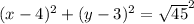 (x-4)^{2} + (y-3)^{2}=\sqrt{45}^{2}