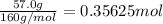 \frac{57.0 g}{160 g/mol}=0.35625 mol