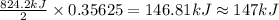 \frac{824.2 kJ}{2}\times 0.35625 =146.81 kJ\approx 147 kJ