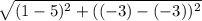 \sqrt{(1-5)^{2}+((-3)-(-3))^{2}}