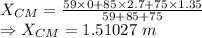 X_{CM}=\frac{59\times 0+85\times 2.7+75\times 1.35}{59+85+75}\\\Rightarrow X_{CM}=1.51027\ m