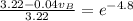 \frac{3.22-0.04v_B}{3.22}=e^{-4.8}