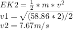 EK2=\frac{1}{2}*m*v^{2}  \\v1=\sqrt{(58.86*2)/2} \\v2=7.67 m/s