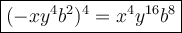 \large\boxed{(-xy^4b^2)^4=x^4y^{16}b^8}