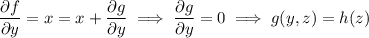 \dfrac{\partial f}{\partial y}=x=x+\dfrac{\partial g}{\partial y}\implies\dfrac{\partial g}{\partial y}=0\implies g(y,z)=h(z)