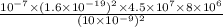 \frac{10^{-7}\times (1.6\times 10^{-19})^2\times 4.5\times 10^7\times 8\times 10^6}{(10\times 10^{-9})^2}