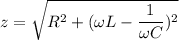z=\sqrt{R^2+(\omega L-\dfrac{1}{\omega C})^2}