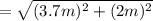 =\sqrt{(3.7m)^2+(2m)^2}