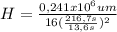 H = \frac{0,241x10^{6}um}{16(\frac{216,7s}{13,6s} )^2}