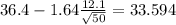 36.4-1.64\frac{12.1}{\sqrt{50}}=33.594