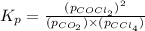 K_p=\frac{(p_{COCl_2})^2}{(p_{CO_2})\times (p_{CCl_4})}