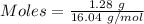 Moles= \frac{1.28\ g}{16.04\ g/mol}