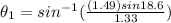 \theta_1 = sin^{-1} (\frac{(1.49)sin18.6}{1.33})