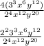 \frac{4(3^{3}x^{6}y^{12})}{2^{4}x^{12}y^{20}} \\\\\frac{2^{2}3^{3}x^{6}y^{12}}{2^{4}x^{12}y^{20}}