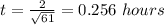 t =\frac{2}{\sqrt{61}}=0.256\ hours