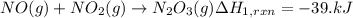 NO(g) + NO_2(g)\rightarrow N_2O_3(g) \Delta H_{1,rxn}=-39.kJ
