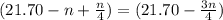 (21.70 - n + \frac{n}{4}) = (21.70 - \frac{3n}{4})
