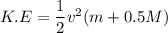 K.E=\dfrac{1}{2}v^2(m+0.5M)