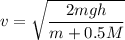 v=\sqrt{\dfrac{2mgh}{m+0.5M}}