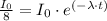\frac{I_{0}}{8} = I_{0} \cdot e^{(-\lambda \cdot t)}