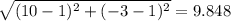 \sqrt{(10 - 1)^{2} + (- 3 - 1)^{2}} = 9.848