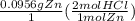 \frac{0.0956g Zn}{1 } (\frac{2 mol HCl}{1molZn})