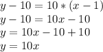 y-10=10*(x-1)\\y-10=10x-10\\y     =10x-10+10\\y=10x