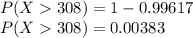 P(X308)=1-0.99617\\P(X308) = 0.00383