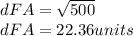dFA= \sqrt{500} \\ dFA=22.36 units