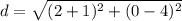 d = \sqrt{(2+1)^2+(0-4)^2}