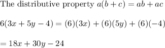 \text{The distributive property}\ a(b+c)=ab+ac\\\\6(3x+5y-4)=(6)(3x)+(6)(5y)+(6)(-4)\\\\=18x+30y-24
