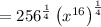 =256^{\frac{1}{4}}\left(x^{16}\right)^{\frac{1}{4}}