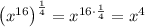 \left(x^{16}\right)^{\frac{1}{4}}=x^{16\cdot \frac{1}{4}}=x^4