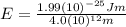 E=\frac{1.99 (10)^{-25}Jm}{4.0(10)^{12} m}