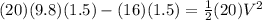 (20)(9.8)(1.5) - (16)(1.5) = \frac{1}{2}(20)V^2