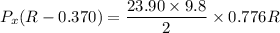 P_{x}(R-0.370)=\dfrac{23.90\times9.8}{2}\times0.776R
