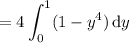 =\displaystyle4\int_0^1(1-y^4)\,\mathrm dy