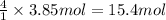 \frac{4}{1}\times 3.85 mol=15.4 mol