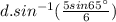 d.sin^{-1}(\frac{5 sin65^{\circ}}{6})