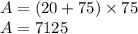 A=(20+75)\times 75\\A=7125