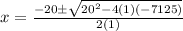 x=\frac{-20\pm\sqrt{20^{2}-4(1)(-7125) } }{2(1)}
