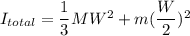 I_{total} =\dfrac{1}{3}MW^2 + m(\dfrac{W}{2})^2
