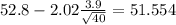52.8-2.02\frac{3.9}{\sqrt{40}}=51.554