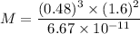 M=\dfrac{(0.48)^3\times (1.6)^2}{6.67\times 10^{-11}}