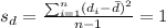 s_d =\frac{\sum_{i=1}^n (d_i -\bar d)^2}{n-1} =1
