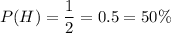 P(H)=\dfrac{1}{2}=0.5=50\%