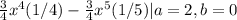 \frac{3}{4}x^{4}(1/4) - \frac{3}{4}x^{5}(1/5) | a =2, b=0