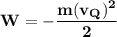 \bf W=-\displaystyle\frac{m(v_Q)^2}{2}