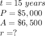 t=15\ years\\ P=\$5,000\\ A=\$6,500\\r=?