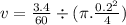 v=\frac{3.4}{60}\div (\pi.\frac{0.2^2}{4} )